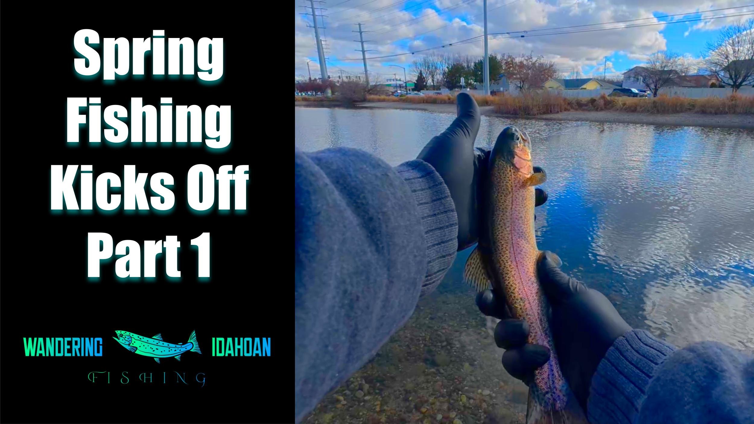 Spring Fishing Kicks Off, Part 1