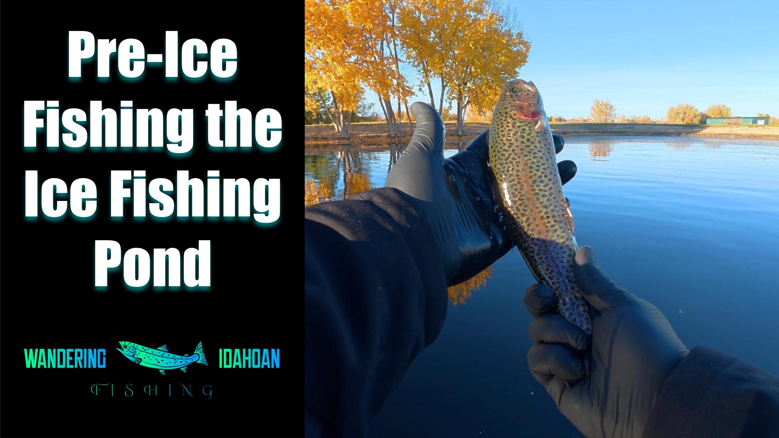 Pre-Ice Fishing the Ice Fishing Pond