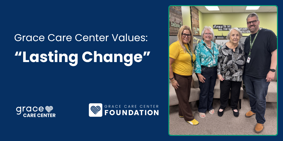 Grace Care Center Focuses on Creating Lasting Change&nbsp;