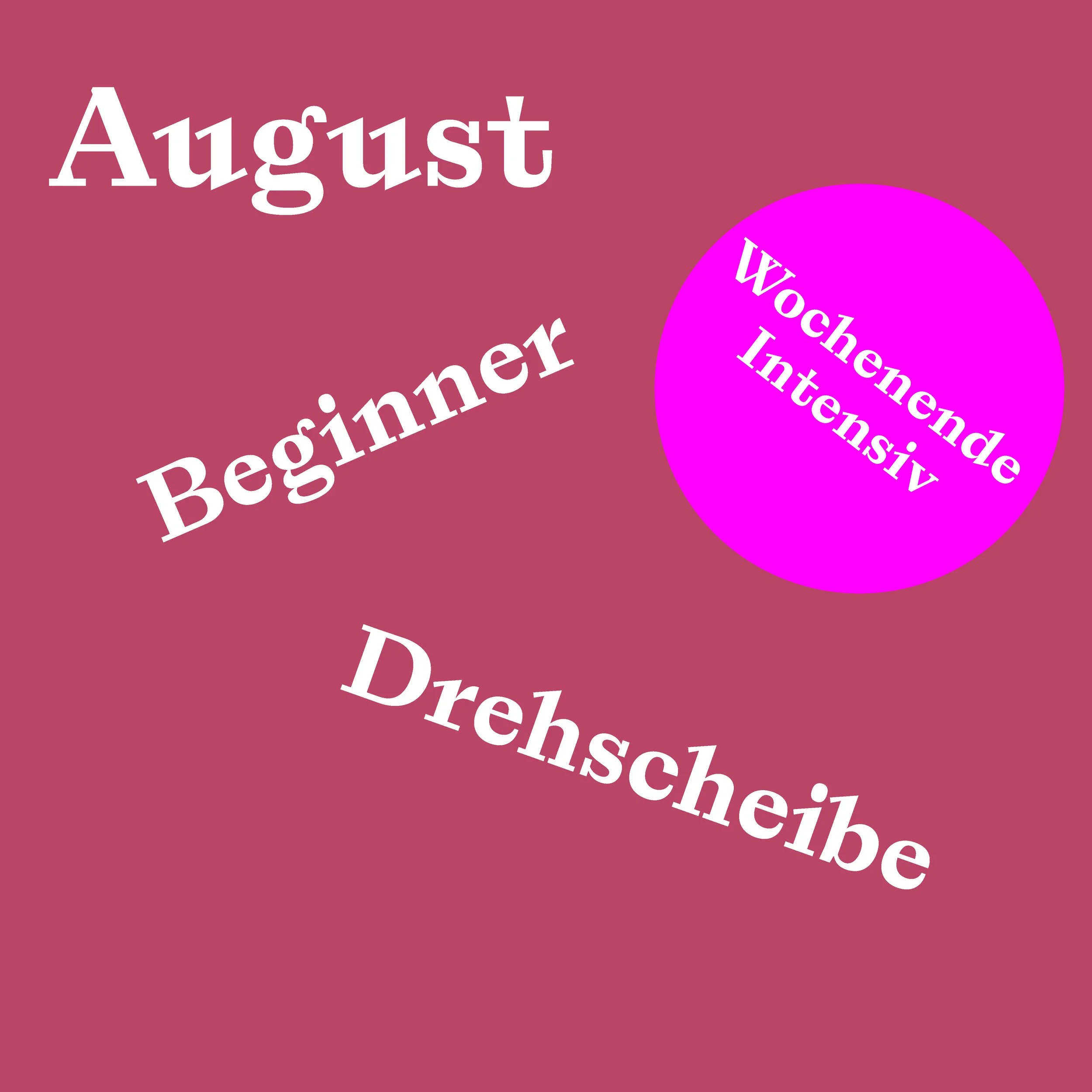 Drehscheibe Beginner August Wochenende