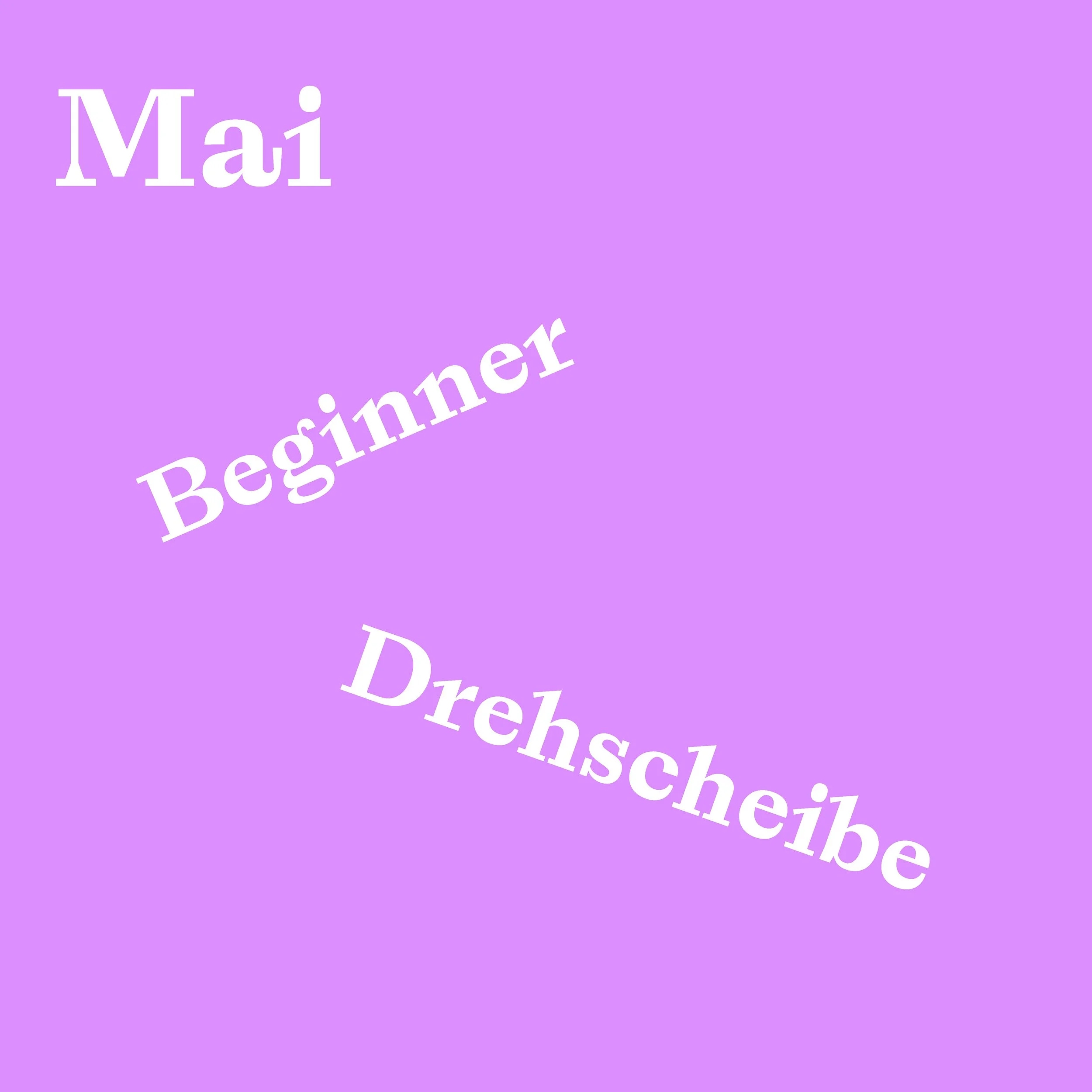 Drehscheibe Beginner Mai