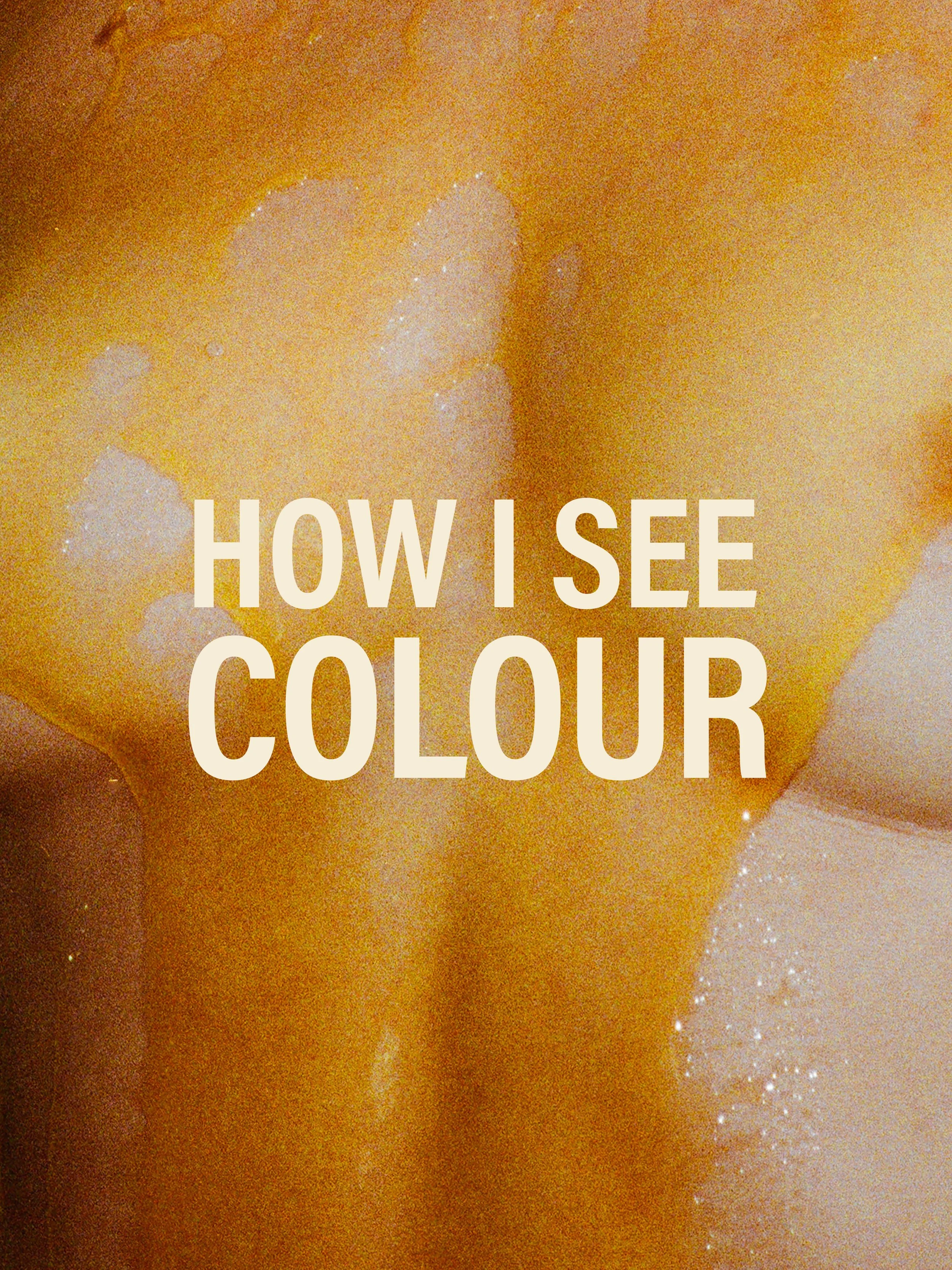 How I See Colour – 90min – 18 July 2026