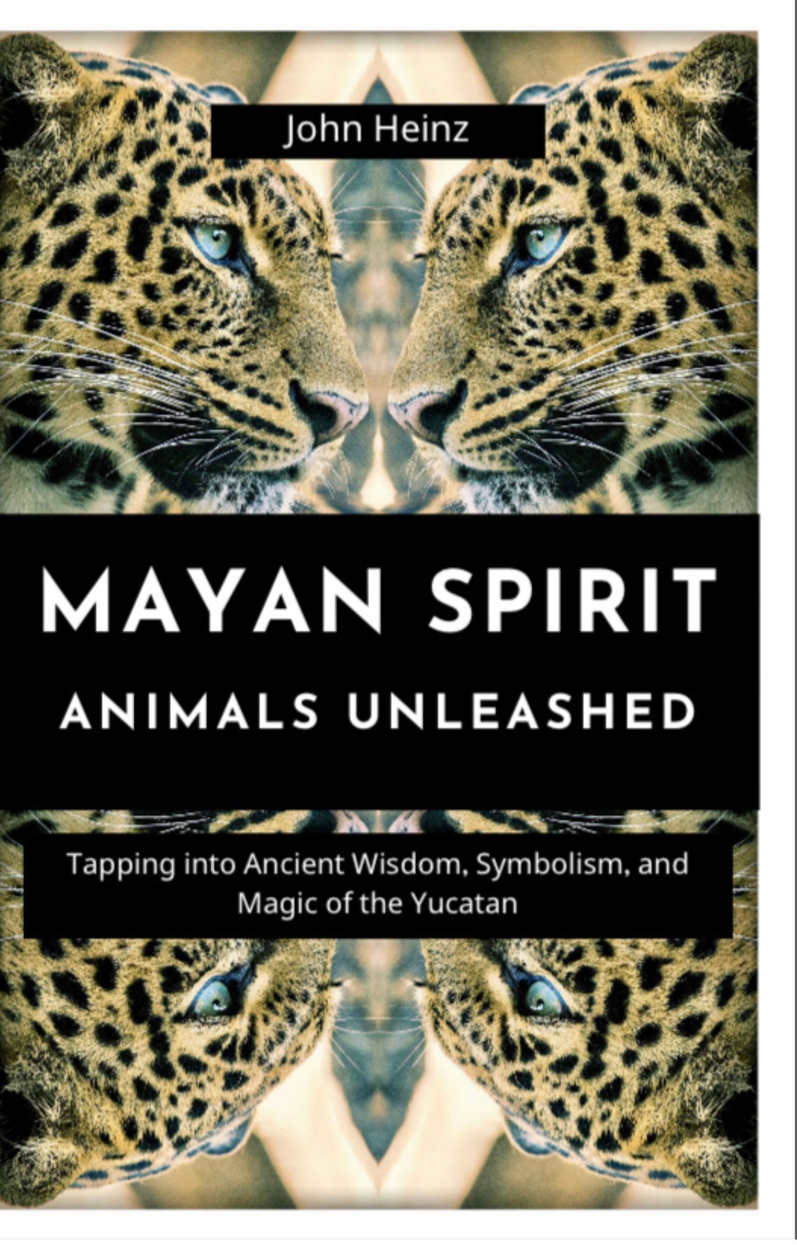 Mayan Spirit Animals Unleashed: Tapping into Ancient Wisdom, Symbolism, and Magic of the Yucatan