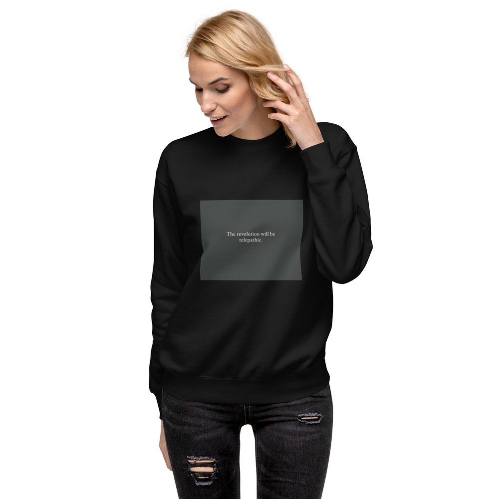 The Revolution Will Be Telepathic Unisex Premium Sweatshirt by Ultra Unlimited