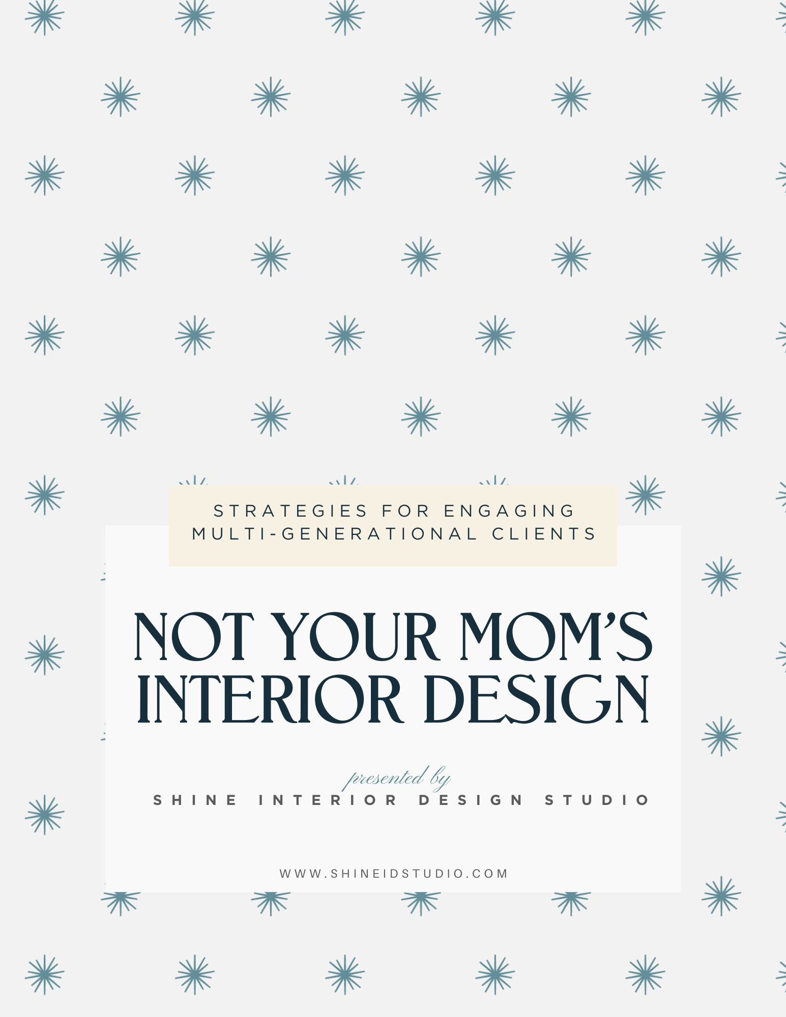 Promotional graphic for "Strategies for Engaging Multi-Generational Clients" by Shine Interior Design Studio, featuring a pattern of blue starbursts on a white background and the text "Not Your Mom's Interior Design."
