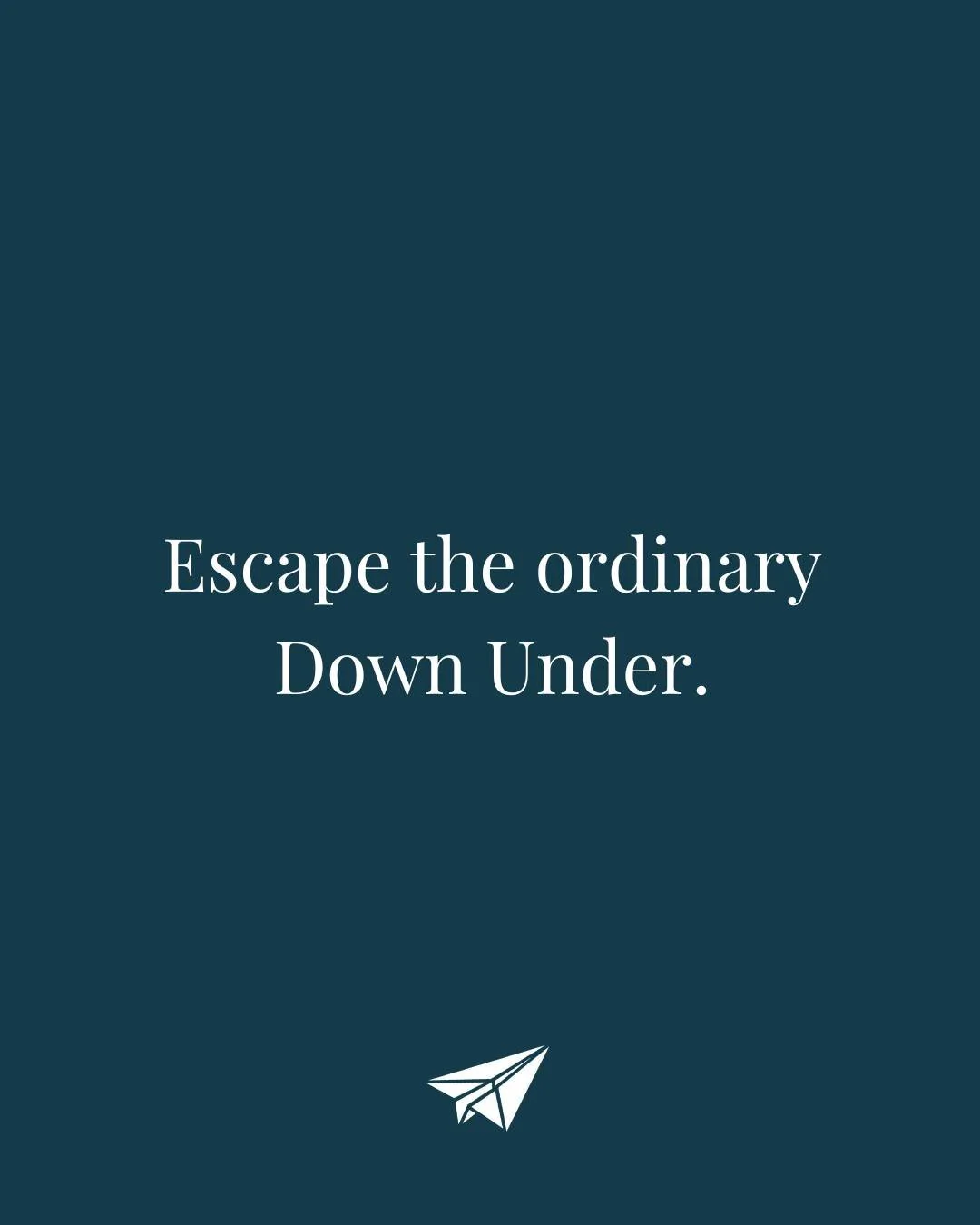 We can promise you Down Under is more than extraordinary!