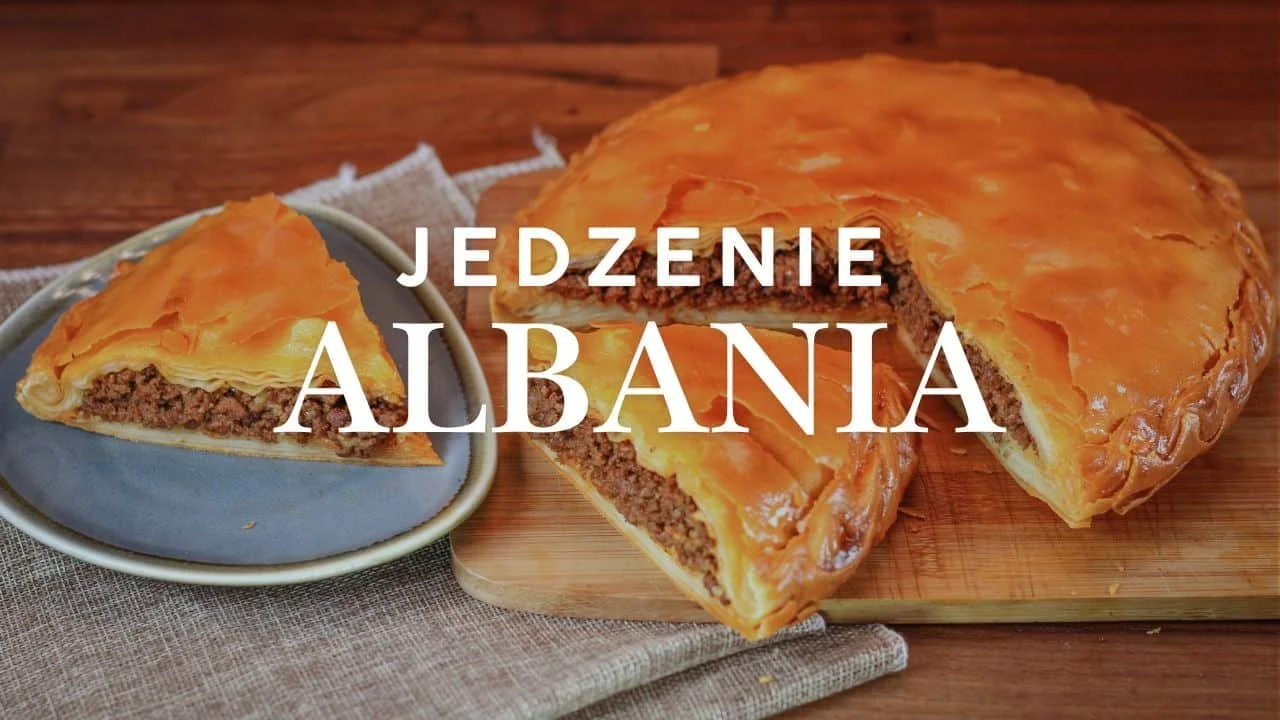 Co jeść w Albanii? 10 tradycyjnych dań i praktyczny przewodnik po kuchni albańskiej