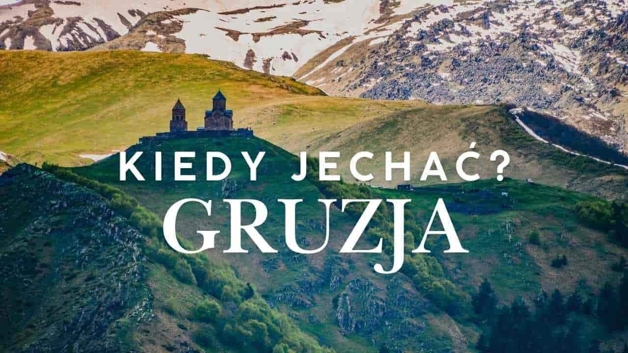Gruzja - kiedy jechać? Pogoda miesiąc po miesiącu i najlepszy sezon [2026]