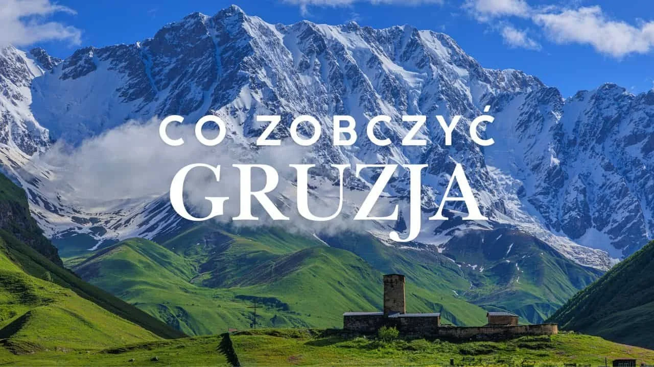 Gruzja - co zobaczyć?