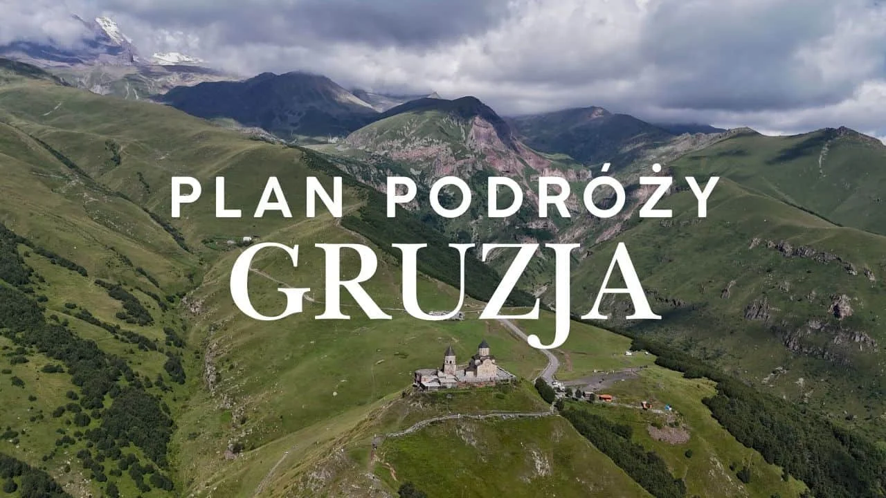 Gruzja w 7 i 14 dni — gotowa trasa, którą przejechałam autem