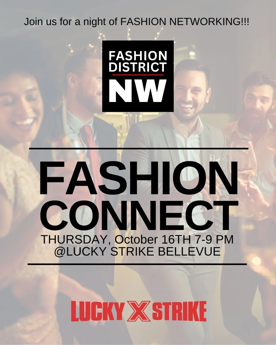 To build a better Fashion Community, we first must CONNECT the Fashion Community. Fashion District NW is having a fashion networking event on Thursday, Oct 16th from 7pm-9pm at @luckystrikebell 

Please join us for a night of NETWORKING WITH A PURPOS