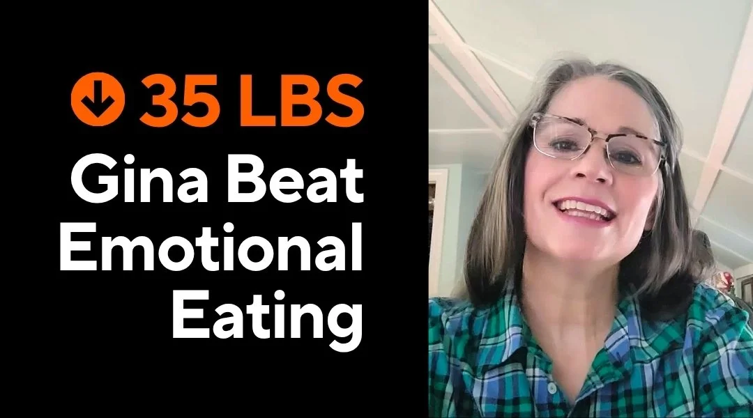 How Gina Lost 35 Pounds After Years of Emotional Eating