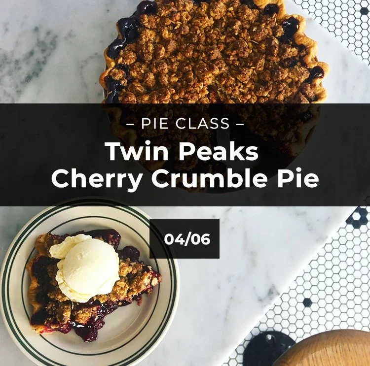 Pie Baking Class: Twin Peaks Cherry Crumble and Classic Pie Crust