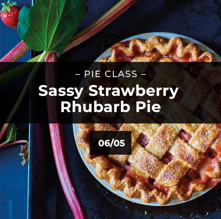 Pie Baking Class: Strawberry Rhubarb Pie and Classic Pie Crust