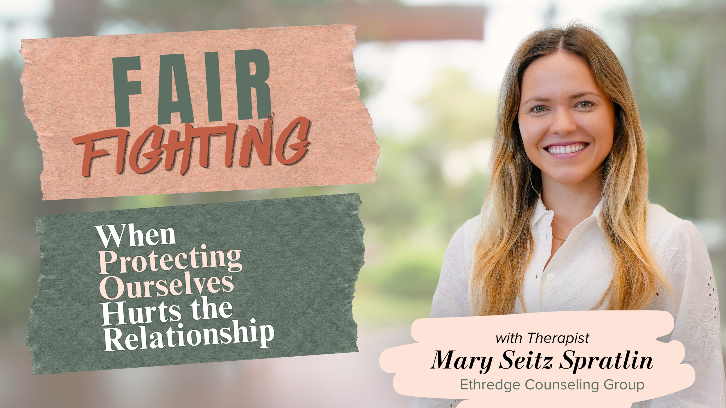 Fair Fighting: When Protecting Ourselves Hurts the Relationship