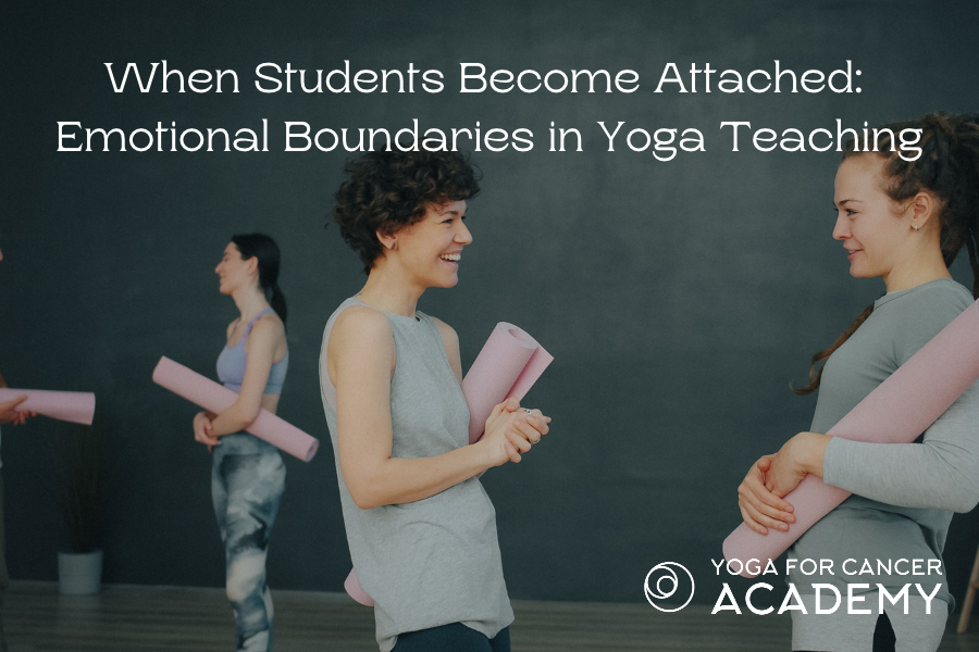 When Students Become Attached: Emotional Boundaries in Yoga Teaching