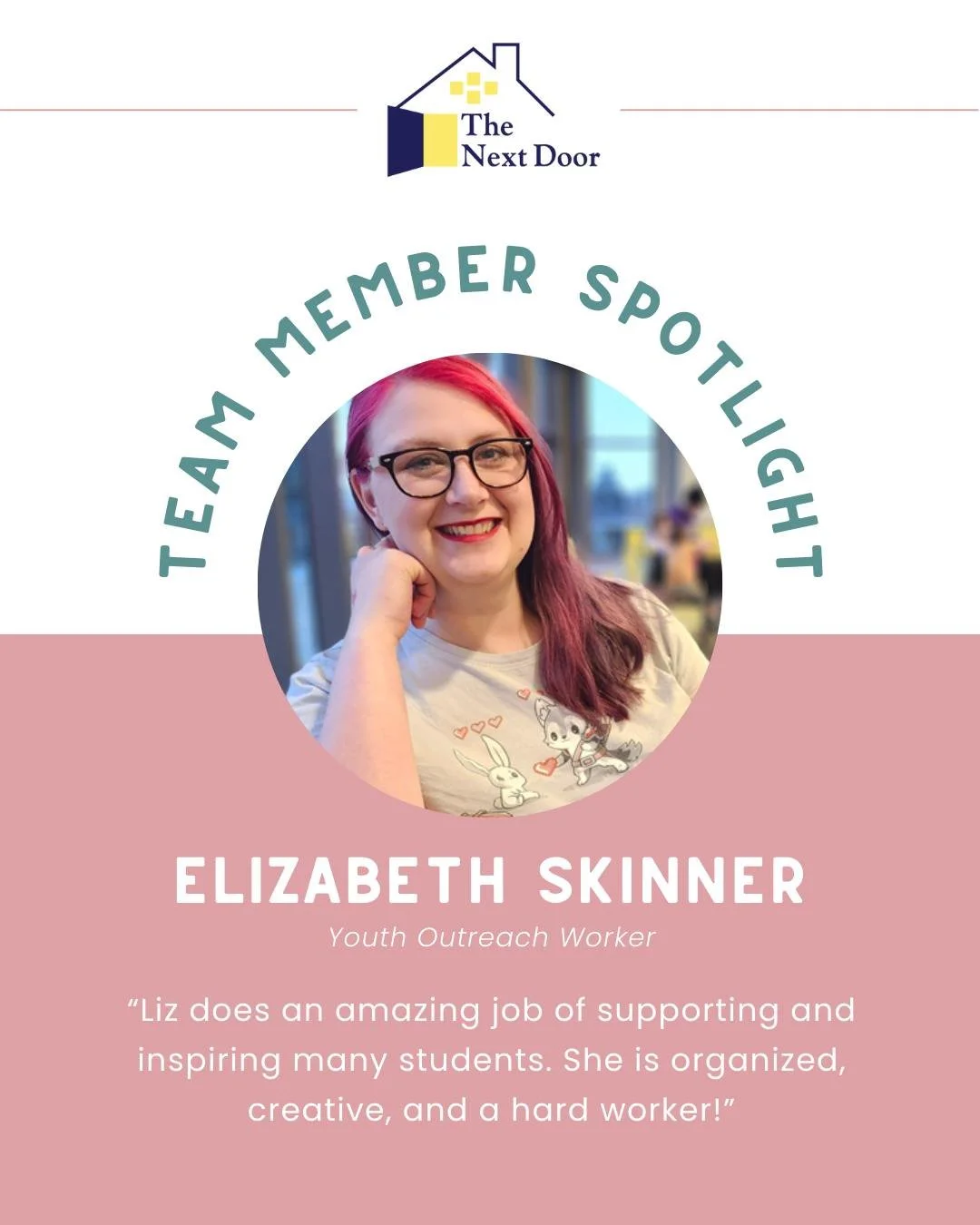 This month's Team Member Spotlight is on Elizabeth "Liz" Skinner! ✨

Liz has been with The Next Door for 6 months now and is part of our Columbia Gorge Youth Connection team. As a Youth Outreach Worker, she provides student support services