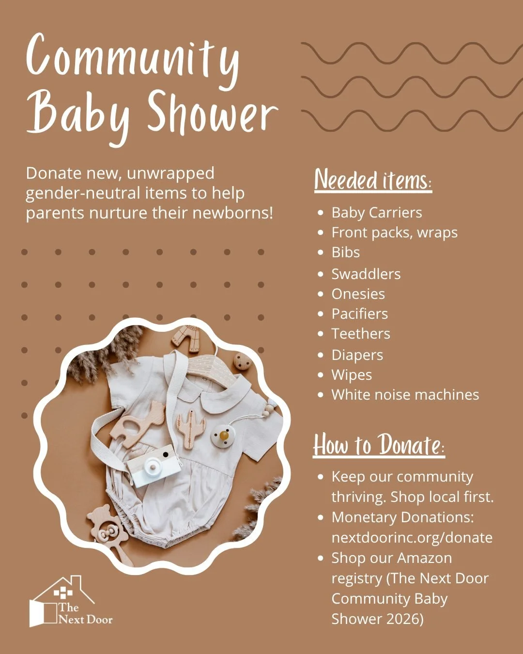 Beginning tomorrow, April 1st through April 30th, The Next Door is hosting a Community Baby Shower donation drive to support local families! We welcome monetary donations or contributions of new, unwrapped gender-neutral items to help parents nurture