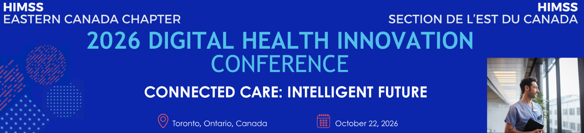 HIMSS 2026 Digital Health Innovation Conference Connected Care: Intelligent Future Toronto, Ontario, Canada October 22, 2026