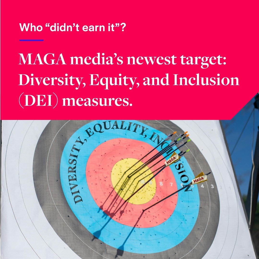 Who &ldquo;didn&rsquo;t earn it&rdquo;?
MAGA media&rsquo;s newest target: Diversity, Equity, and Inclusion (DEI) measures. 
 
MAGAs and other conservatives are once again questioning the qualifications of POC &ndash; particularly Black people in posi