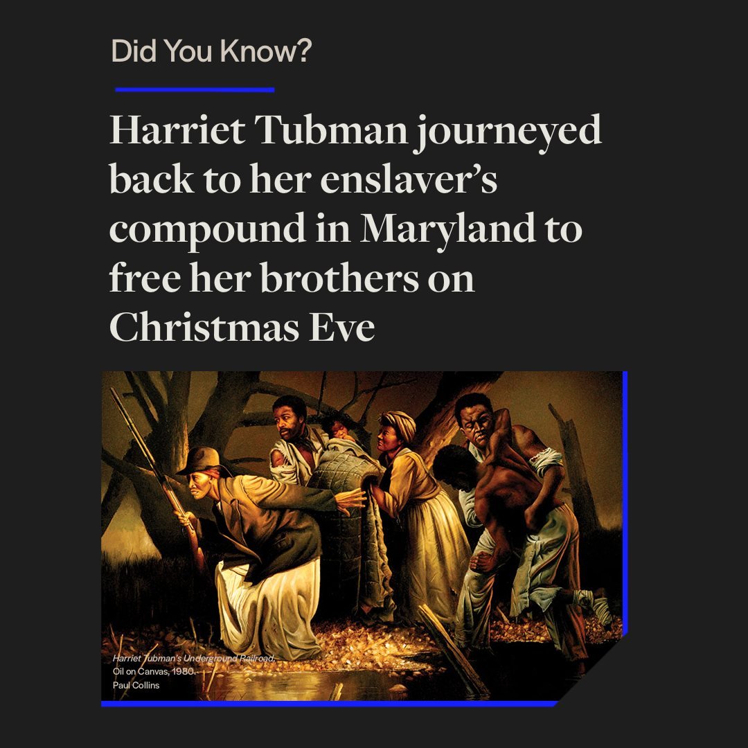 Did You Know? Harriet Tubman journeyed back to her enslaver&rsquo;s compound in Maryland to free her brothers on Christmas Eve.

It was Christmas Eve 1854 when Harriet Tubman, who herself had escaped her own enslavement, returned to her former enslav