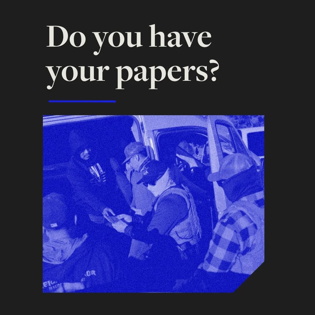 Do you have your papers? 

On September 8, 2025 The Supreme Court ruled federal agents can stop people based on race, language, job or location &mdash; in essence profiling people based on race and socioeconomic status. This legalizes the harassment 