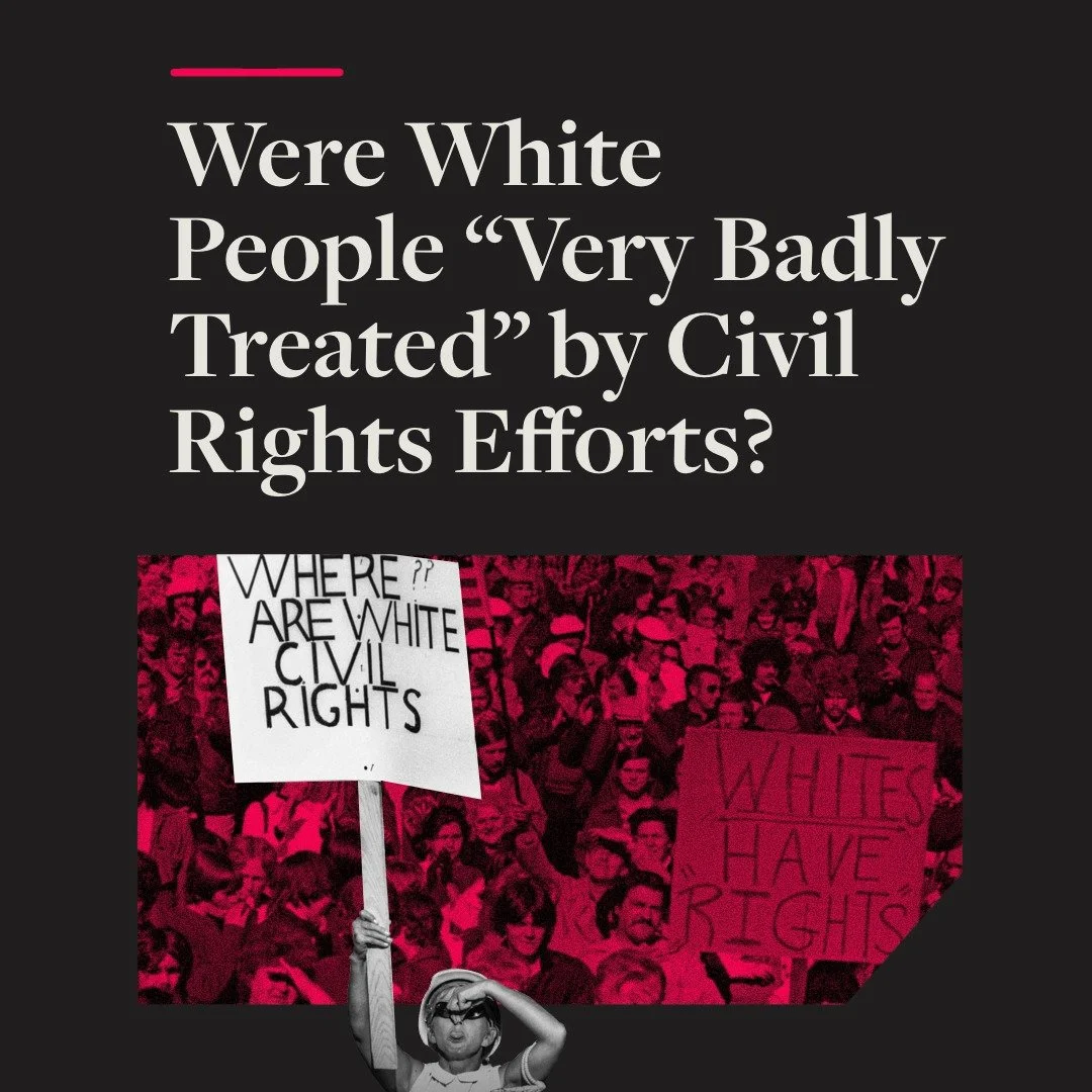 Were White People &ldquo;Very Badly Treated&rdquo; by Civil Rights Efforts?

On January 7, in an interview with the New York Times, President Trump claimed &ldquo;White people were very badly treated, where they did extremely well and they were not i