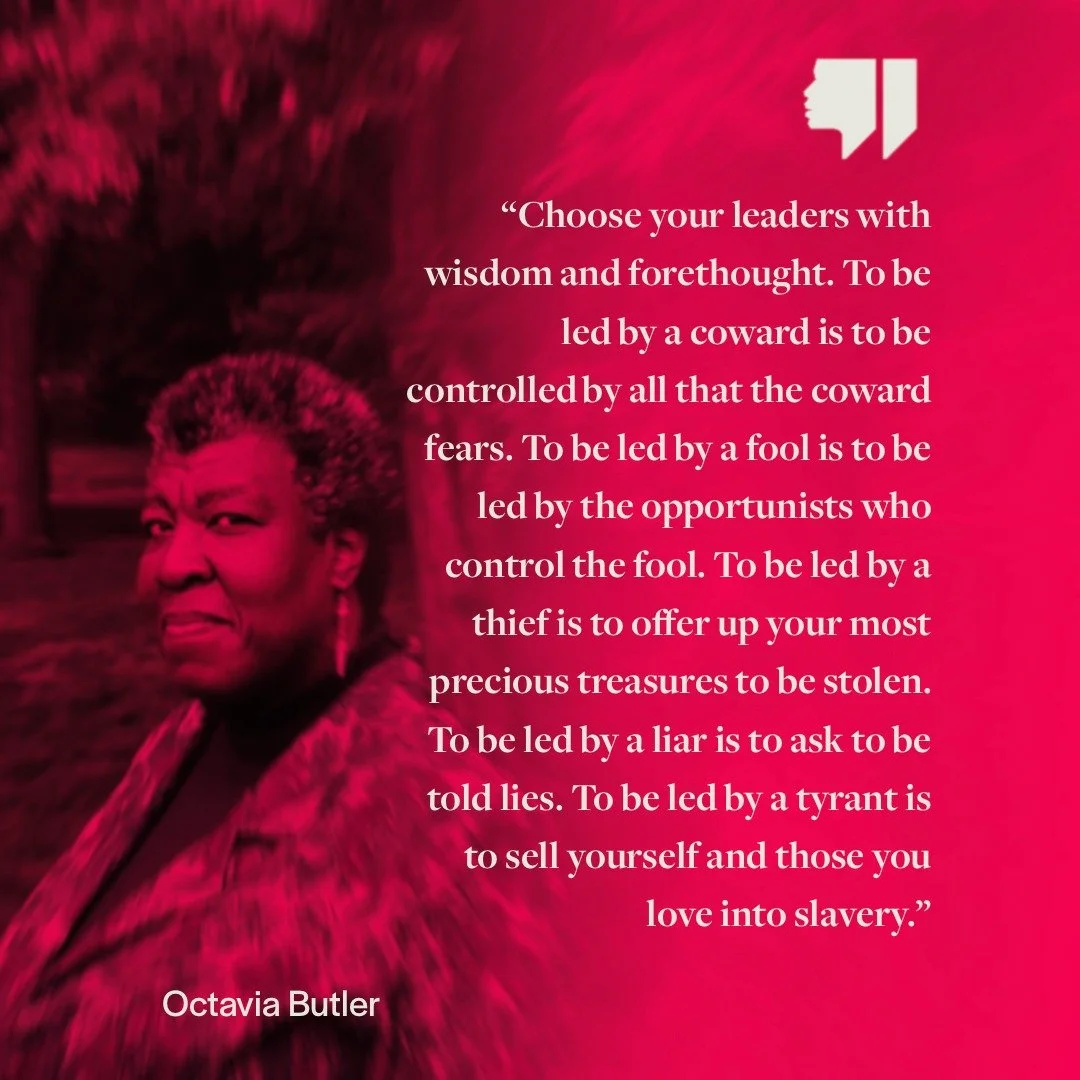 &ldquo;Choose your leaders with wisdom and forethought. To be led by a coward is to be controlled by all that the coward fears. To be led by a fool is to be led by the opportunists who control the fool. To be led by a thief is to offer up your most p