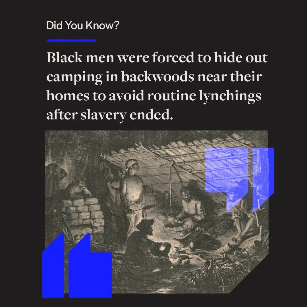 Did You Know? Black men were forced to hide out camping in backwoods near their homes to avoid routine lynchings after slavery ended.

It was called lying out.

After the Civil War, white Confederate paramilitary groups &mdash; most notably the KKK &