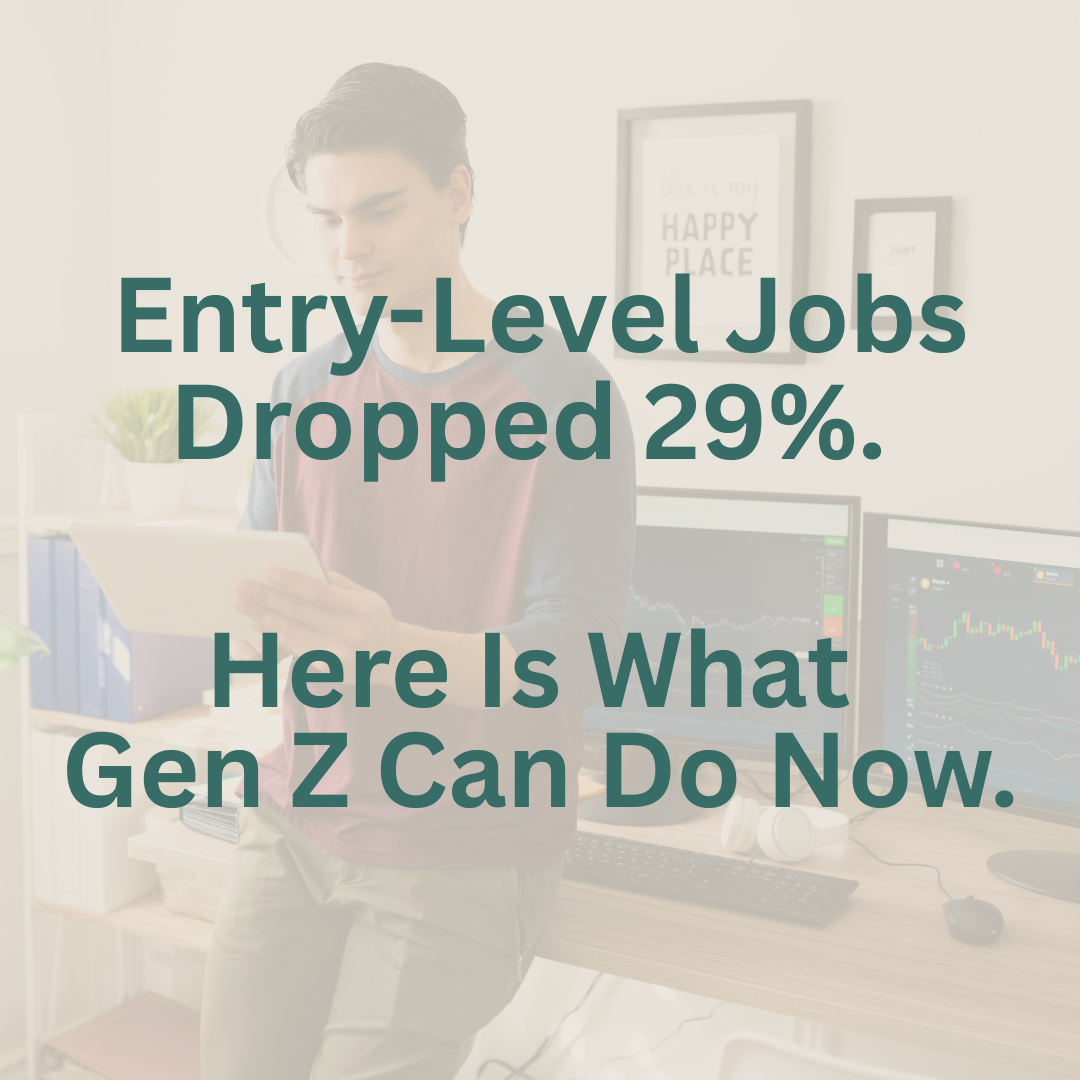 Entry-Level Jobs Dropped 29%. Here Is What Gen Z Can Do Now.