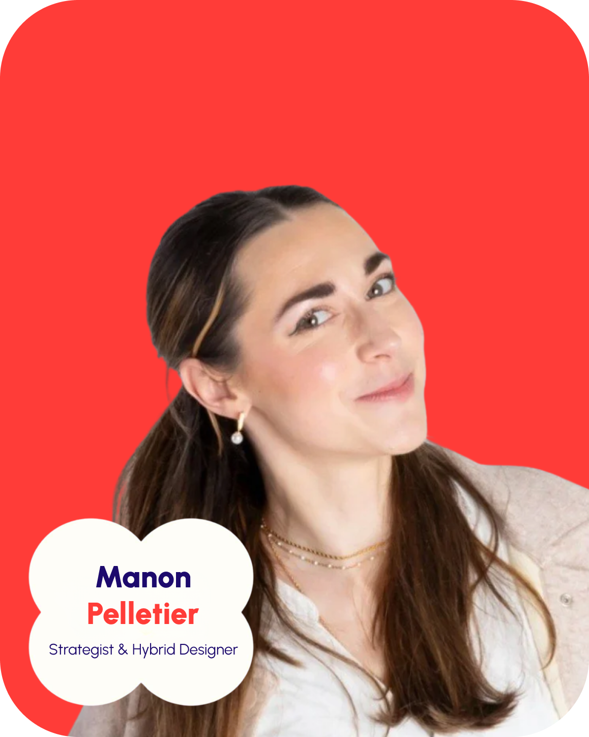 Woman with dark brown hair and light skin, wearing earrings and layered necklaces, smiling against a red background. A white speech bubble contains the name 'Manon Pelletier' and the title 'Strategist & Hybrid Designer'.