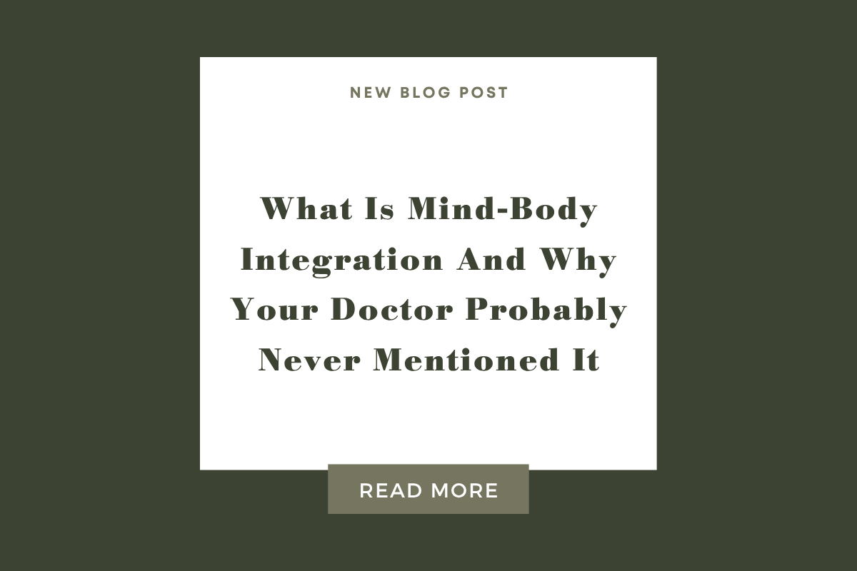 What Is Mind-Body Integration And Why Your Doctor Probably Never Mentioned It