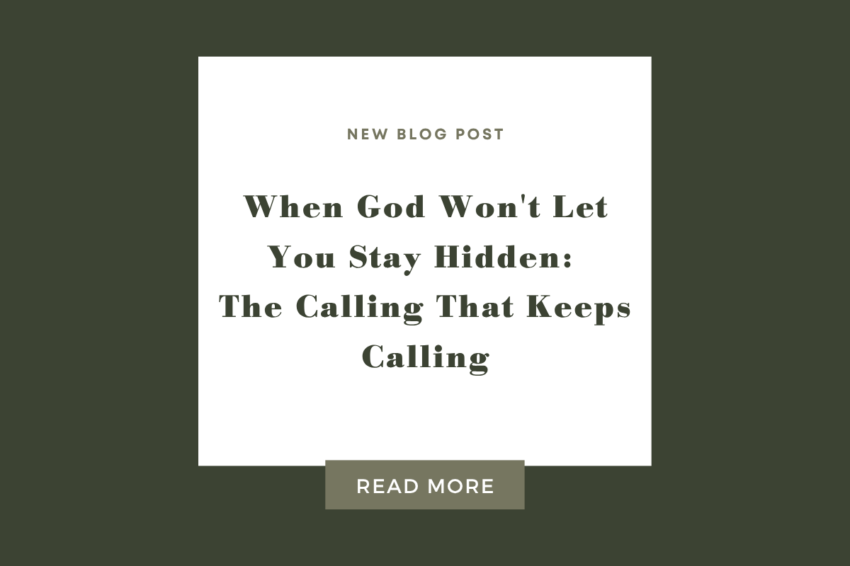 When God Won't Let You Stay Hidden: The Calling That Keeps Calling