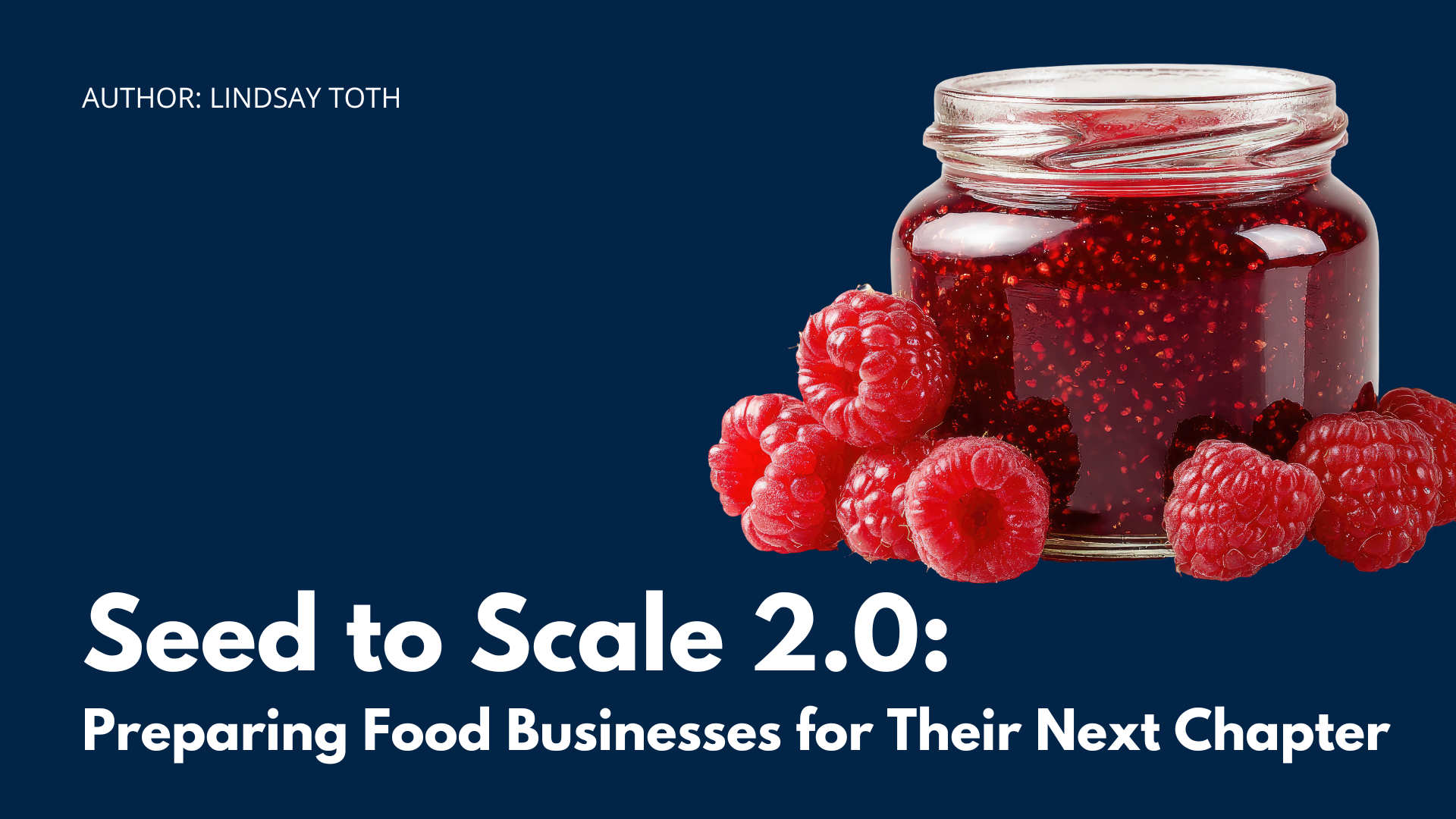 Seed to Scale 2.0: Preparing Food Businesses for Their Next Chapter