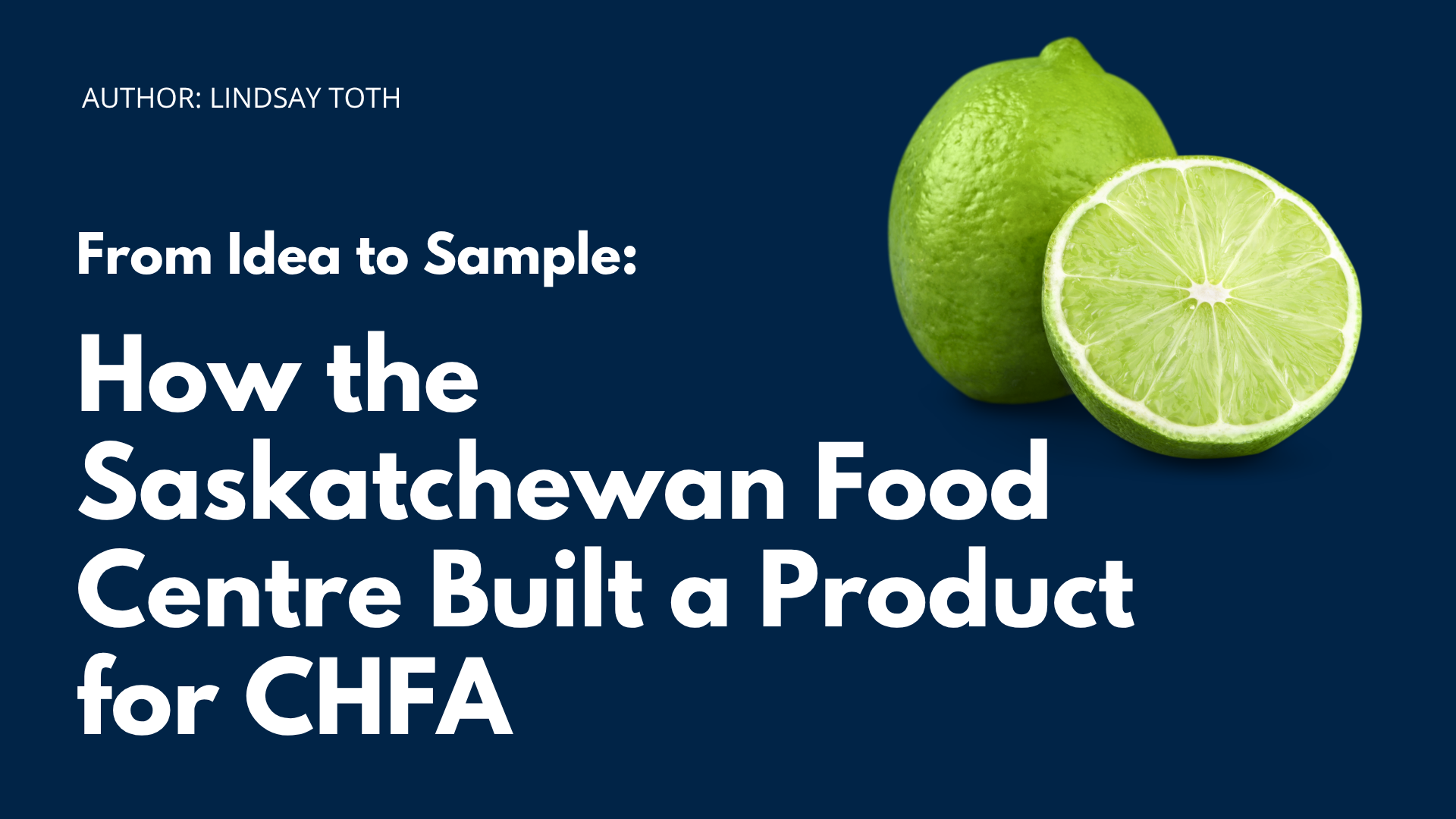 From Idea to Sample: How the Saskatchewan Food Centre Built a Product for CHFA