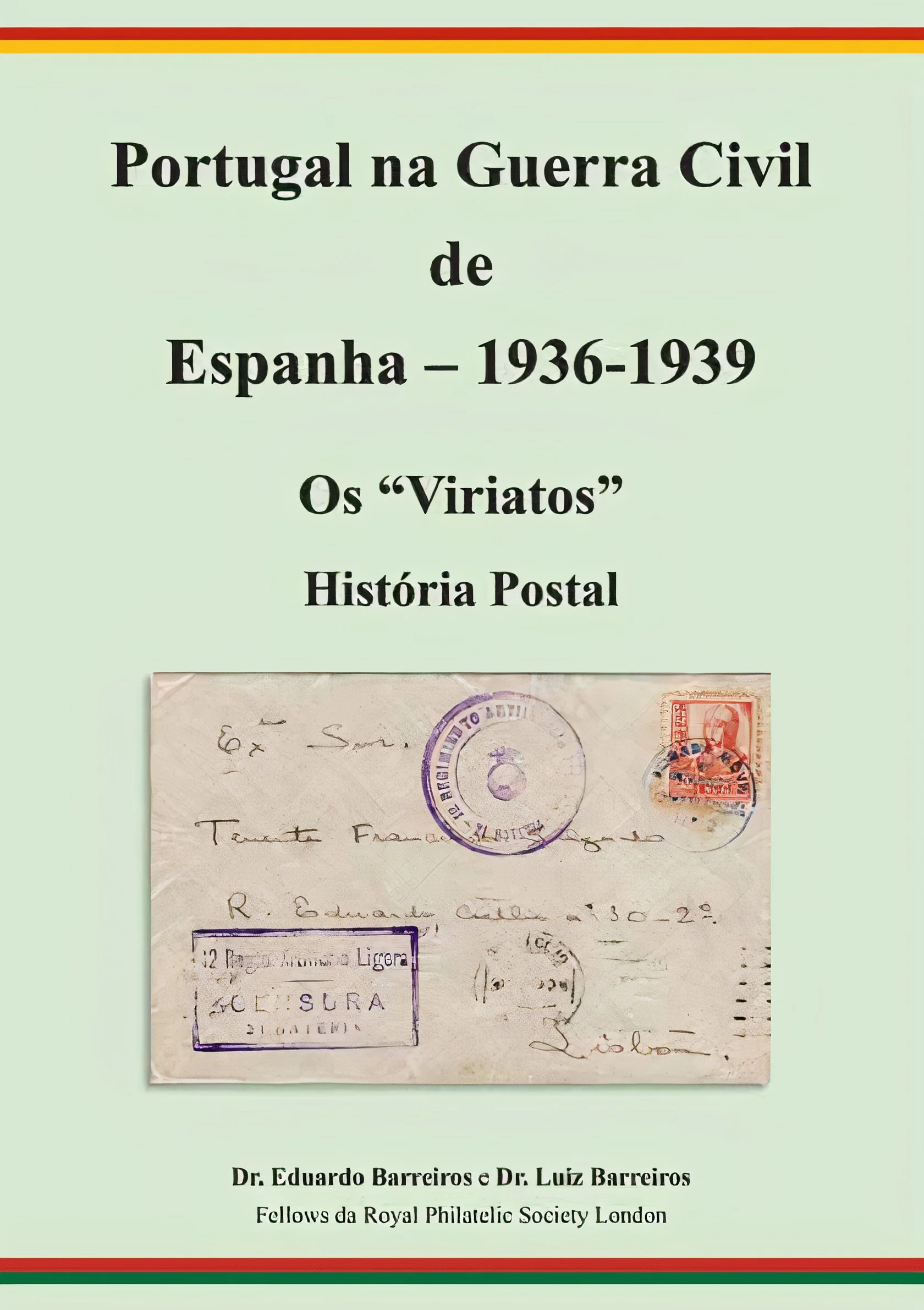 Novo Livro dos Drs. Eduardo e Luiz Barreiros: “Portugal na Guerra Civil de Espanha — 1936-1939 : Os ‘Viriatos’ : História Postal”