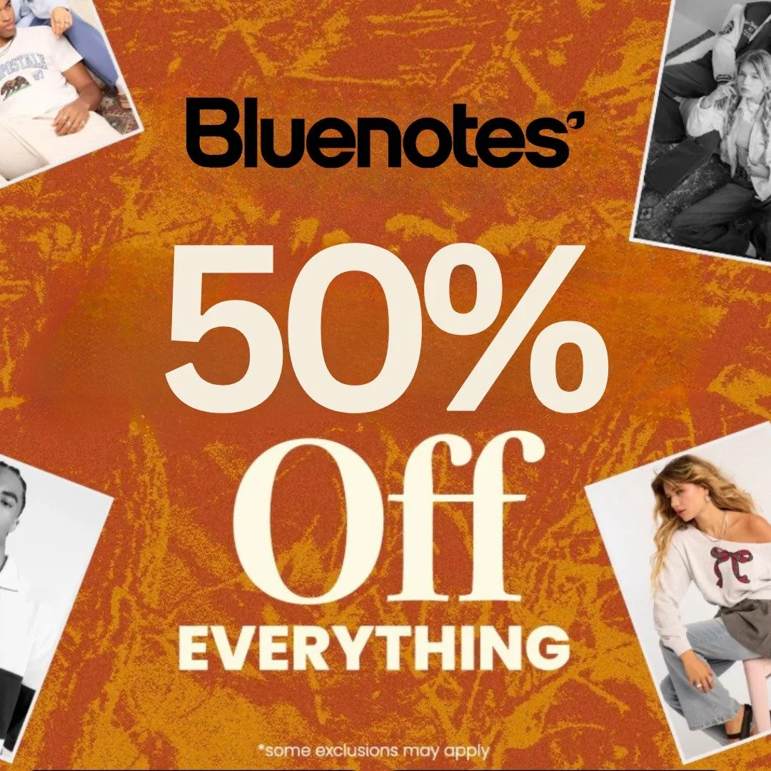 BIG Sale at Bluenotes! 50% off EVERYTHING!