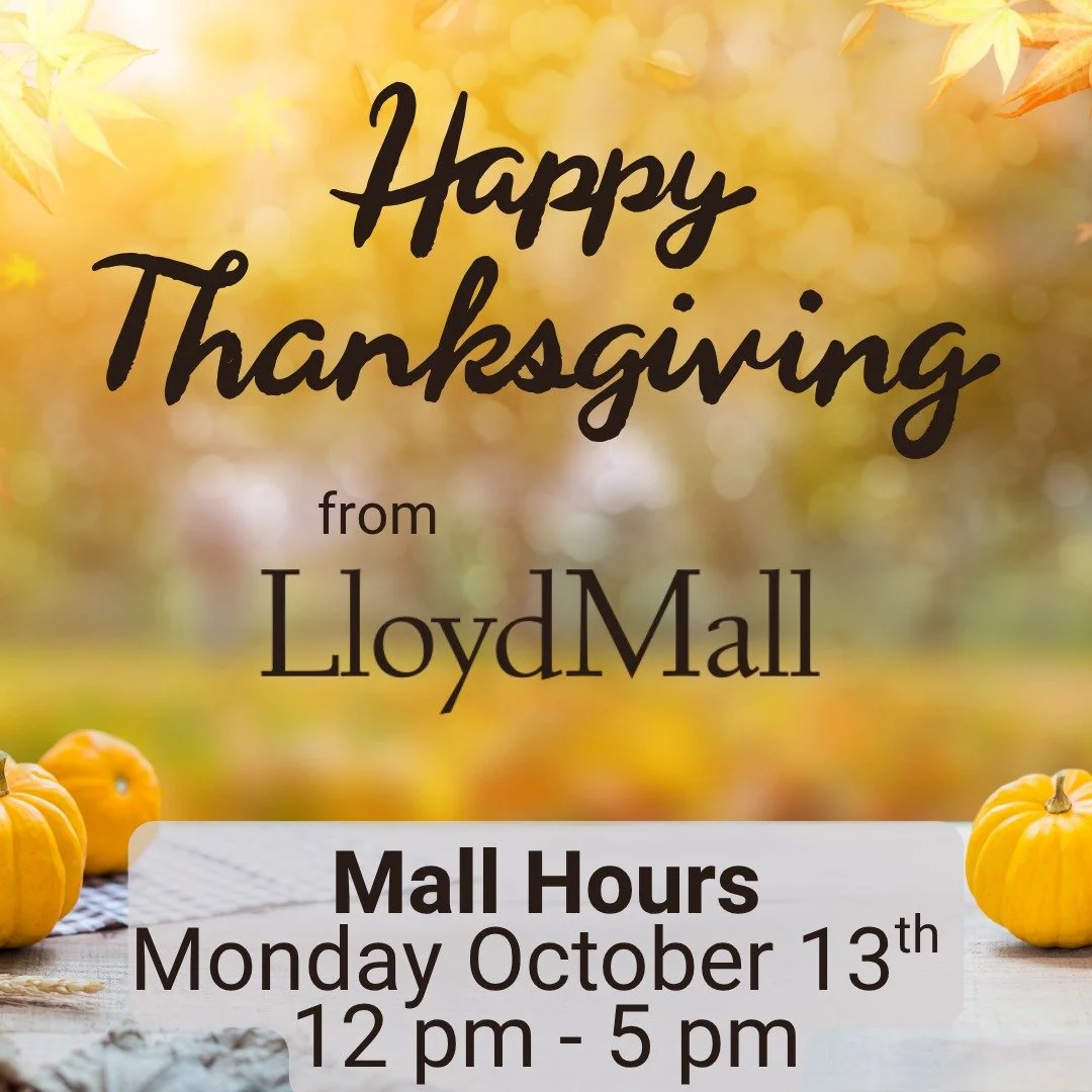 Happy Thanksgiving from LloydMall! Mall hours today - 12pm-5pm.