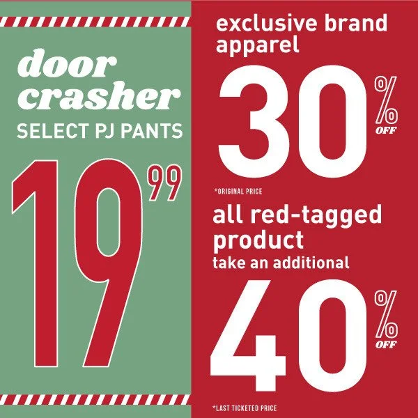 BIG Sales on now at Boathouse!

Door Crasher - Select PJ Pants ~ $19.99
Exclusive Brand Apparel ~ 30% OFF
All Red Tagged Product ~ take an additional 40% OFF