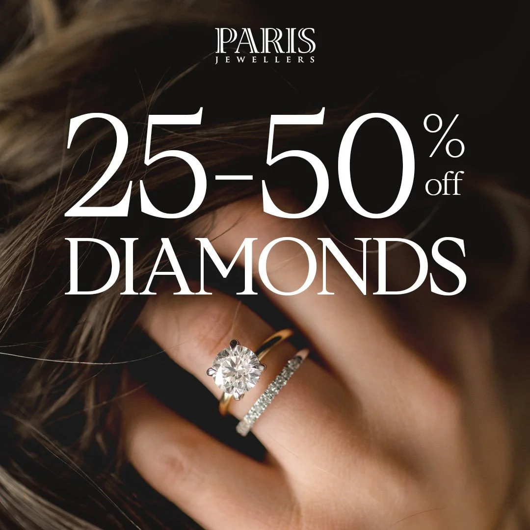 25-50% off diamonds 💎 ~ On NOW at Paris Jewellers!