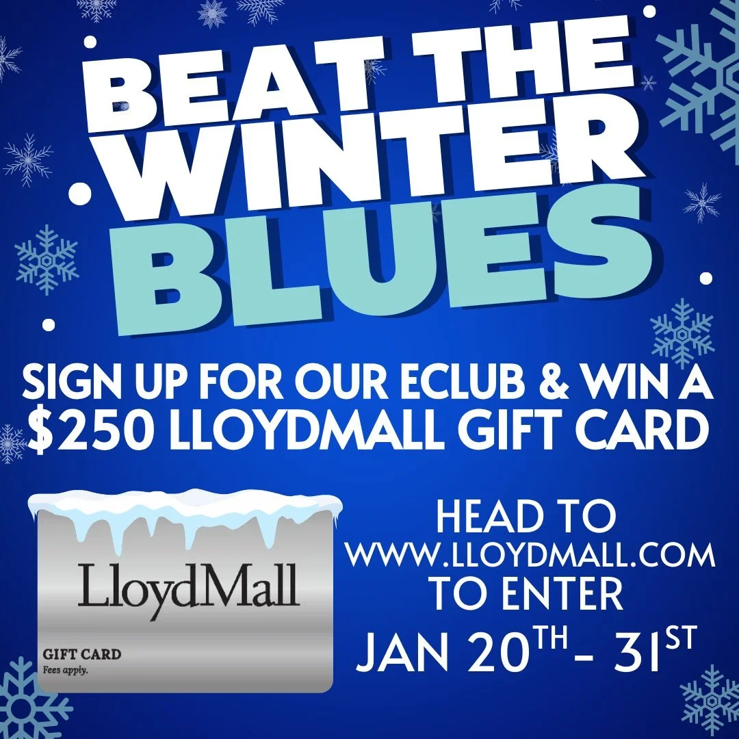 ❄️ Beat the Winter Blues with a little cold hard CASH! 💸
Sign up for our eClub and be entered to WIN a $250 LloydMall Gift Card
Enter NOW until Jan 31st at www.lloydmall.com