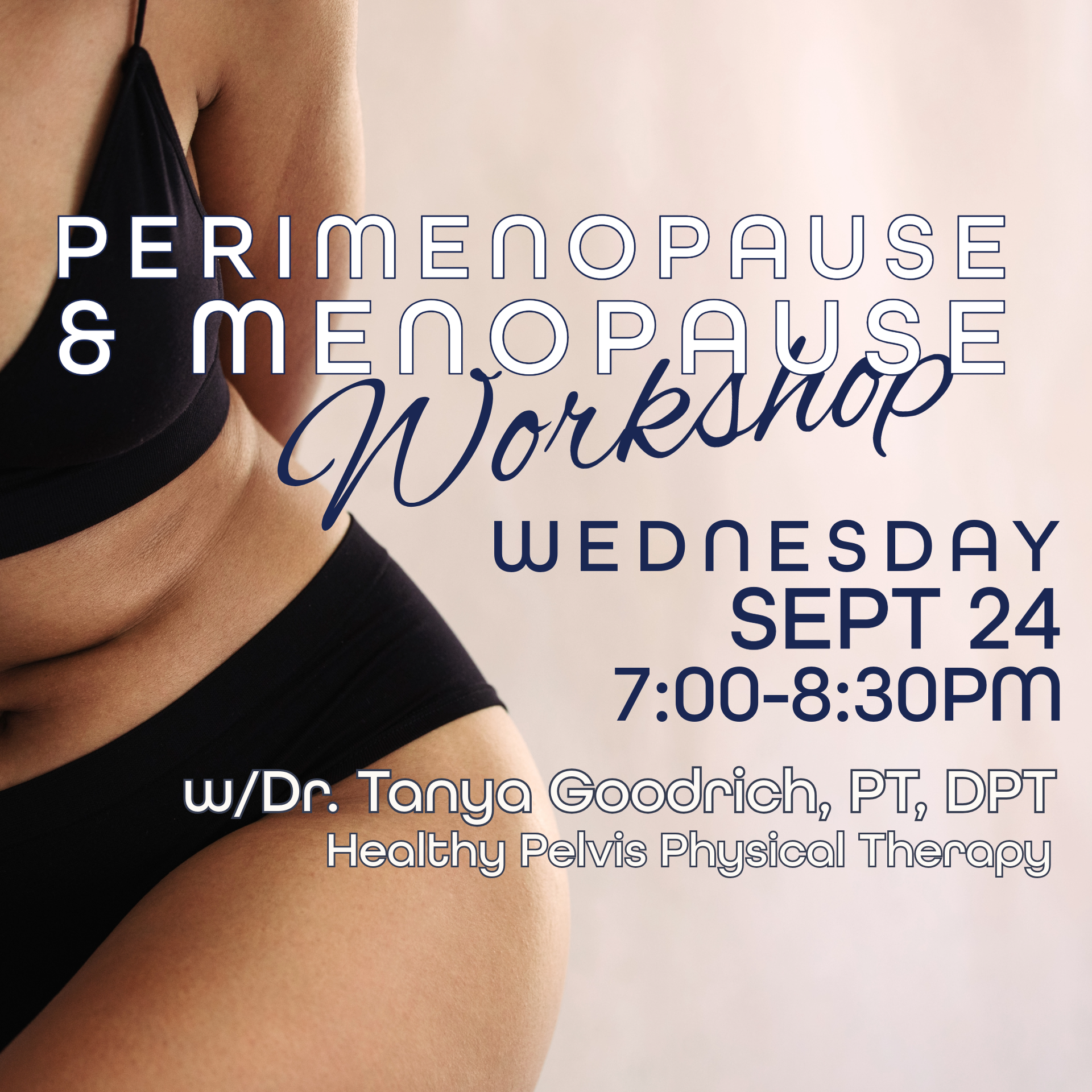 Menopause & Perimenopause Workshop:Let’s Talk About the “TMI” Topics No One Else Will