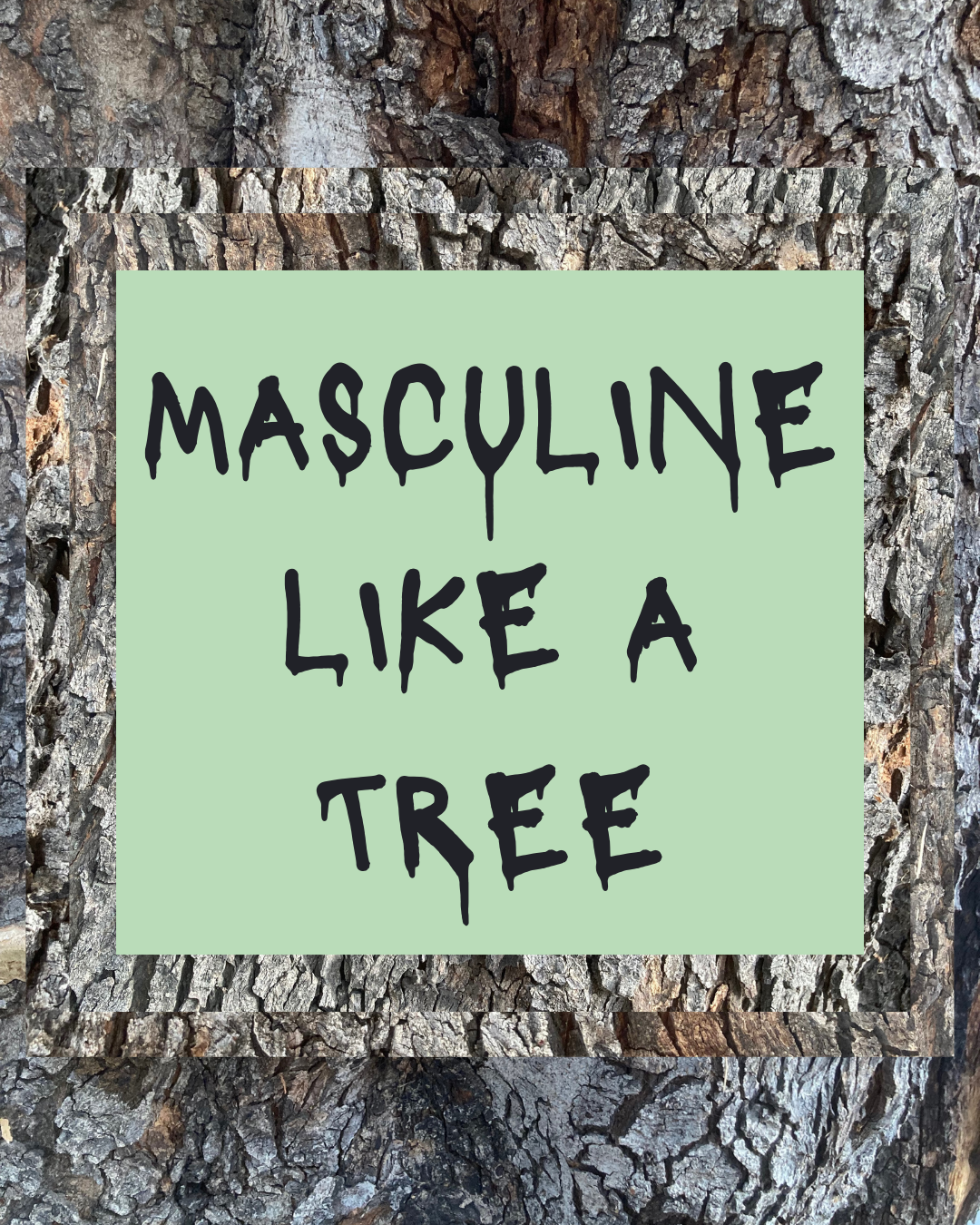 Masculine like a tree image for website.png