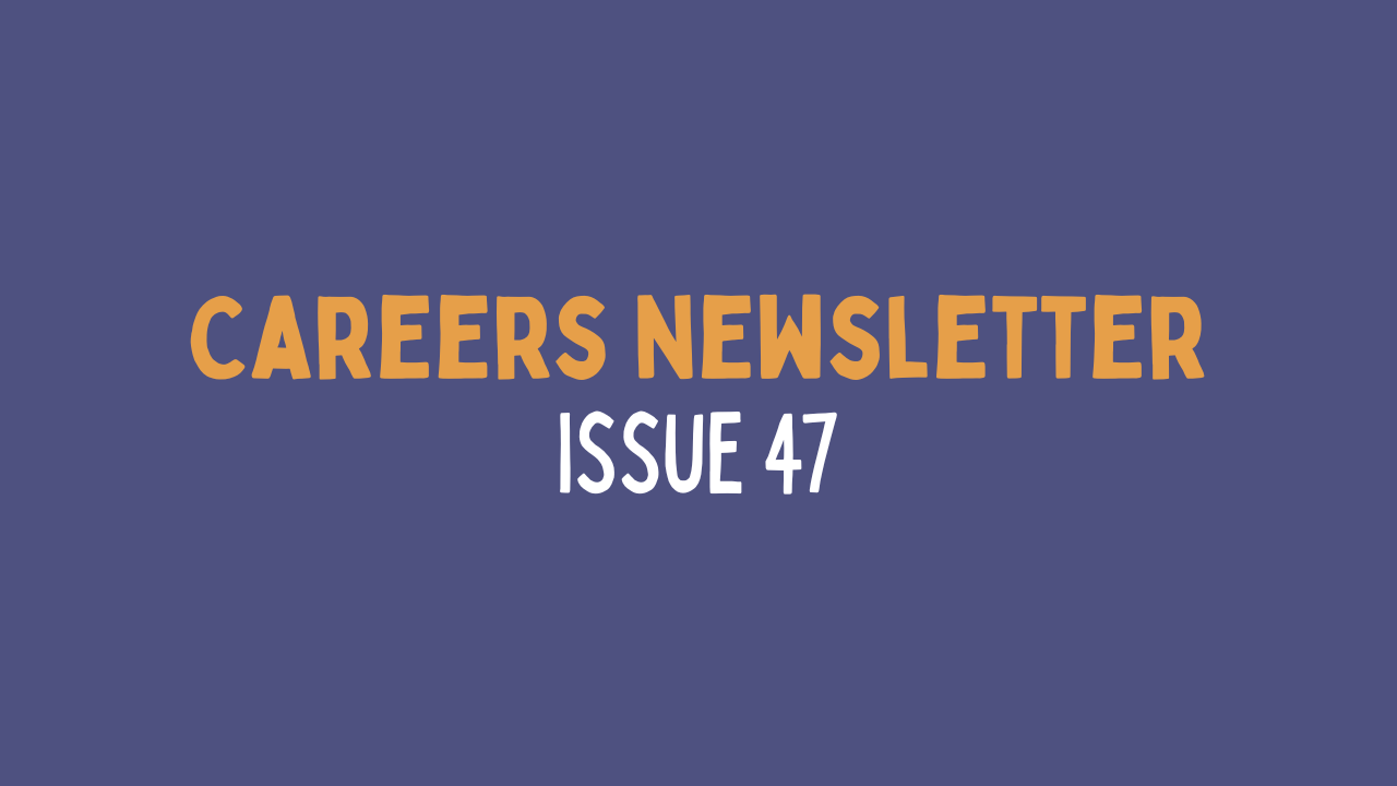 Careers Newsletter - Issue 47