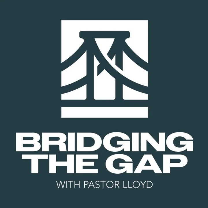 Bridging the Gap with Pastor Lloyd Podcast