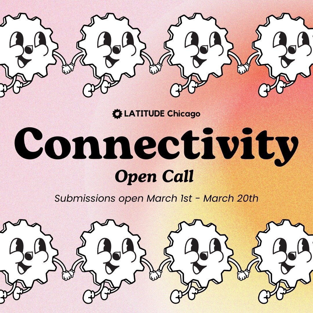 Connectivity - Open Call
🫶 
Have you made work at LATITUDE or been a part of the LATITUDE Community? Whether you've been a Service Bureau Client, DIY Lab User, or simply enjoyed your time in the lab, we want to celebrate this creative ecosystem by f
