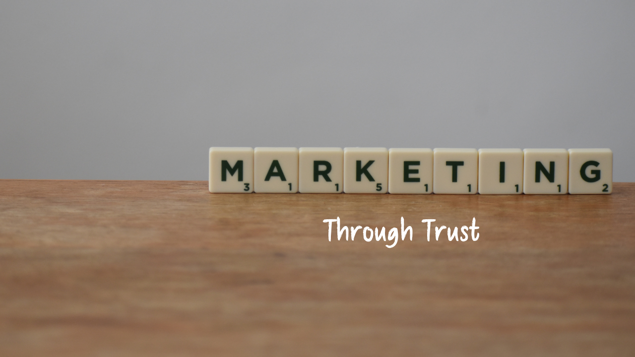 Marketing Through Trust
