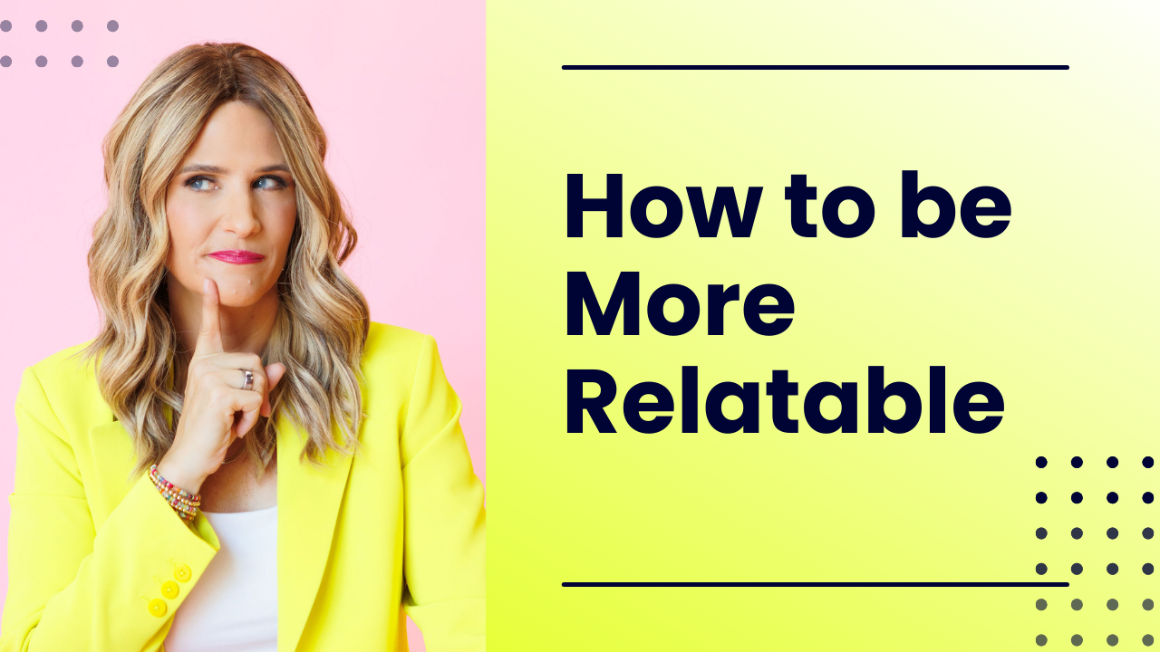 How to Be More Relatable