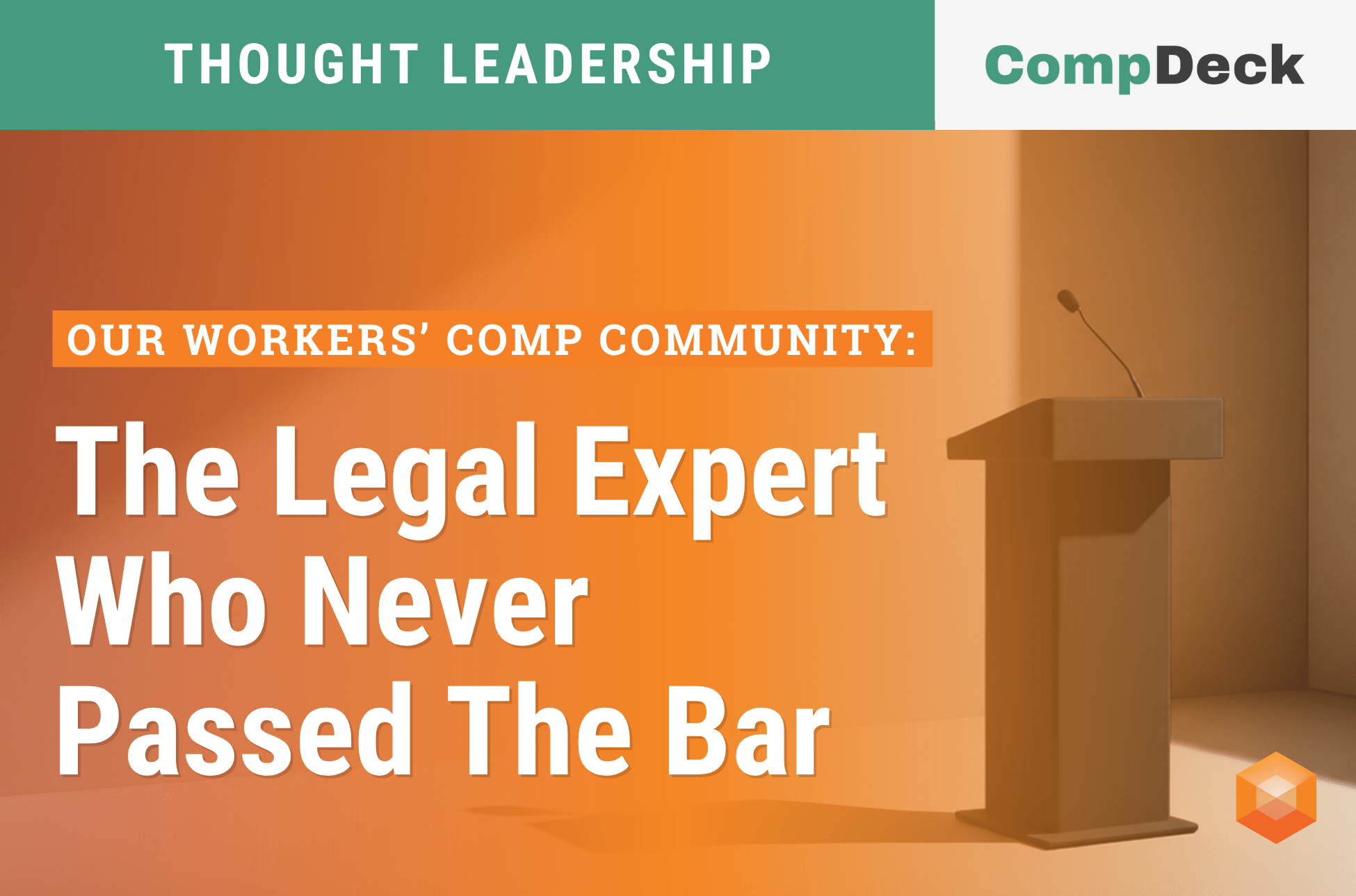 Our Workers’ Comp Community: The Legal Expert Who Never Passed The Bar