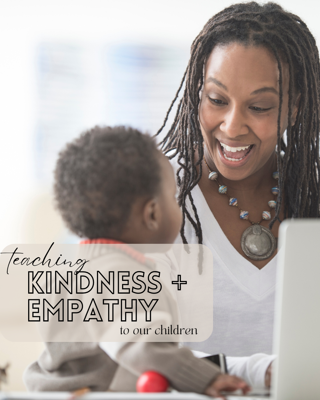 Teaching Kindness and Empathy to Our Children